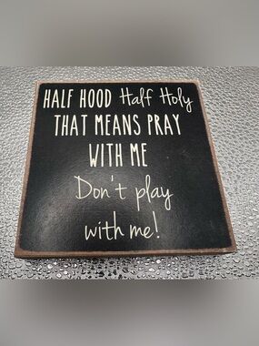 Humorous Farmhouse style shelf /wall sign- Half Hood Half Holy…New